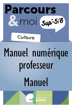 Parcours & moi Sup' 3e degré - Manuel numérique prof - version manuel : 4. Partager des expériences culturelles